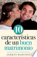 10 Caracteristicas de Un Buen Matrimonio