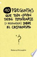 10 Preguntas que todo joven debe plantearse (y responder) sobre el cristianismo