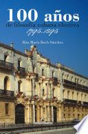 100 años de filosofía cubana electiva. 1795-1895