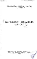 100 años de normalismo, 1830-1930