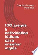 100 juegos y actividades lúdicas para enseñar inglés