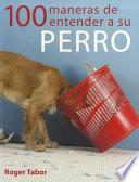 100 Maneras de Entender a Su Perro