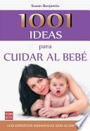 1001 Ideas Para Cuidar Al Bebé