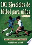101 Ejercicios de Futbol Para Ninos de 7 a 11 Anos