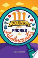 111 Sugerencias Para Padres De Adolescentes