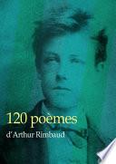 120 poèmes d'Arthur Rimbaud