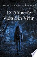 17 Anos de Vida Sin Vivir