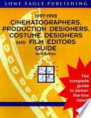 1998 Cinematographers, Production Designers, Costume Designers, and Film Editors Guide