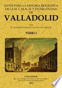 2T.DATOS PARA LA HISTORIA BIOGRAFICA DE VALLADOLID (2 tomos)