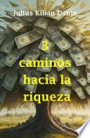 3 caminos hacia la riqueza