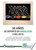 30 Años de Deporte en Andalucía (1982-2012)