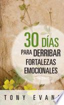 30 días para derribar fortalezas emocionales