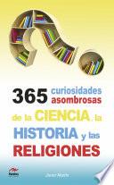 365 curiosidades asombrosas de la Historia, la Ciencia y las Religiones