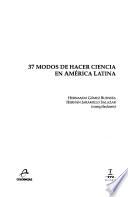 37 modos de hacer ciencia en América Latina