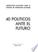40 políticos ante el futuro