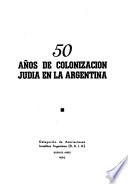50 años de colonización judía en la Argentina