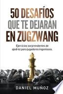 50 desafíos que te dejarán en zugzwang