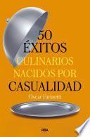 50 éxitos culinarios nacidos por casualidad