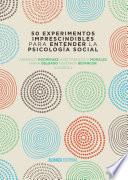 50 experimentos imprescindibles para entender la Psicología Social