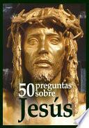 50 preguntas sobre Jesús