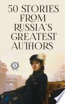 50 Stories from Russia’s Greatest Authors