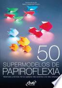 50 supermodelos de papiroflexia