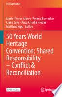 50 Years World Heritage Convention: Shared Responsibility – Conflict & Reconciliation