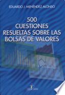 500 Cuestiones resueltas sobre las Bolsas de Valores