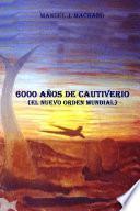 6.000 años de cautiverio (El nuevo orden mundial)