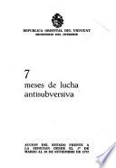 7 [i. e. Siete] meses de lucha antisubversiva