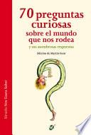 70 preguntas curiosas sobre el mundo que nos rodea y sus asombrosas respuestas