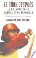 75 años después : las claves de la Guerra Civil española