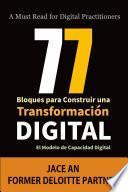 77 Bloques para Construir una Transformación Digital: El Modelo de Capacidad Digital