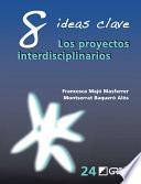 8 Ideas Clave. Los proyectos interdisciplinarios