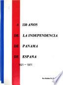 A 150 [i.e. ciento cincuenta] años de la independencia de Panamá de España