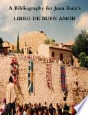 A Bibliography for Juan Ruiz's LIBRO DE BUEN AMOR: Second Edition