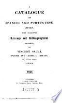 A Catalogue of Spanish and Portuguese Books, with Occasional Literary and Bibliographical Remarks