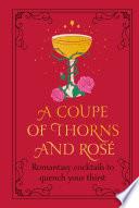A Coupe of Thorns and Rosé