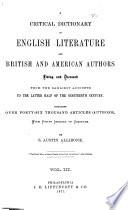 A Critical Dictionary of English Literature and British and American Authors, Living and Deceased, from the Earliest Accounts to the Latter Half of the Nineteenth Century