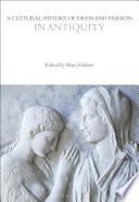 A Cultural History of Dress and Fashion in Antiquity