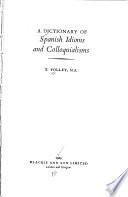 A Dictionary of Spanish Idioms and Colloquialisms
