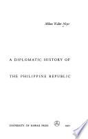 A Diplomatic History of the Philippine Republic