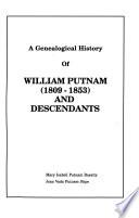 A Genealogical History of William Putnam, 1809-1853, and Descendants
