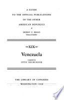 A Guide to the Official Publications of the Other American Republics: Venezuela, comp. by O. Neuburger