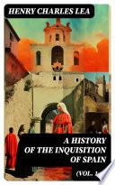 A History of the Inquisition of Spain (Vol. 1-4)