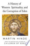 A History of Western Spirituality, and The Corruption of Eden