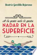 A la gente solo le gusta nadar en la superficie