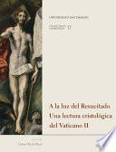 A la luz del Resucitado. Una lectura cristológica del Vaticano II