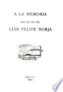 A la memoria del Sr. Dr. Dn. Luis Felipe Borja