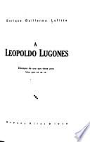 A Leopoldo Lugones